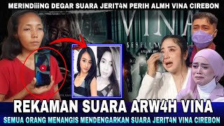 Viral Rekaman Suara Jerit4n Tangis Arwah Vina Cirebon bikin Semua Orang Menangis Mendengarkannya !!!