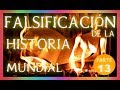 HISTORIA DISTORSIONADA. Parte 13. Falsificación de la Historia