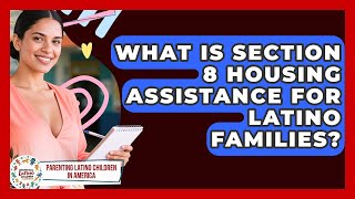 What Is Section 8 Housing Assistance For Latino Families? - Parenting Latino Children in America