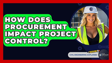How Does Procurement Impact Project Control? - Civil Engineering Explained