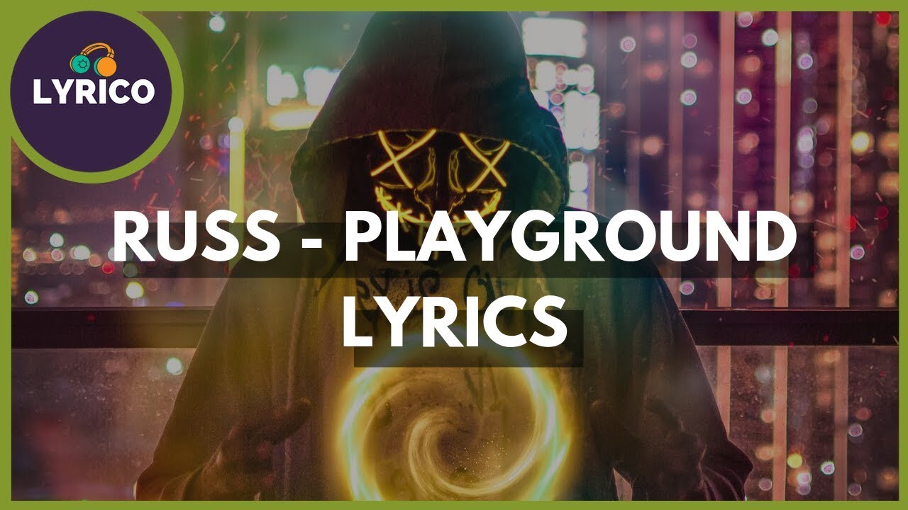 Russ   Playground Lyrics  Lyrico TV