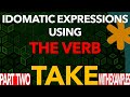 How to use the verb TAKE phrases in daily communication in English?