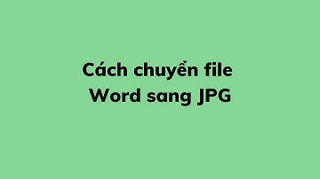 Cách chuyển file Word sang JPG