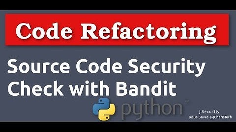 Checking Source Code Security with Bandit Python(Code Refactoring Tools)