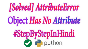 [Solved] AttributeError - Object Has No Attribute