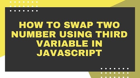 How to swap two number using third variable in javascript #2