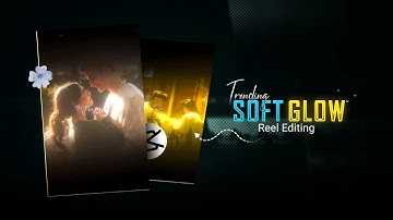 Soft GLOW🔥-Instagram trending reels video editing | Glow effects reels video editing | capcut