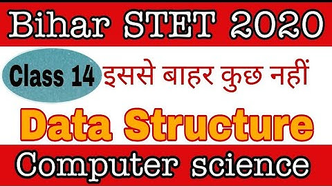 class 14 - Data Structure part 3  for Bihar STET computer science