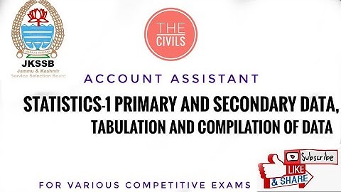 Statistics-1 Primary and secondary data, tabulation and compilation of data,Jkssb exam