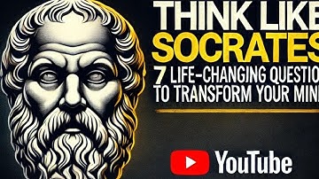 THINK LIKE SOCRATES: 7 Powerful Questions to Unlock Your Mind | Transform Your Thinking