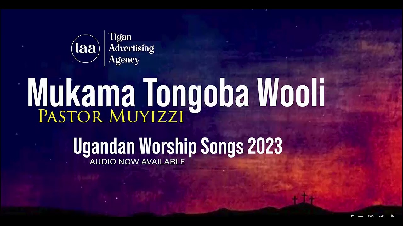 Mukama Tongoba Wooli   Pastor Muyizzi New Ugandan Worship Songs 2023
