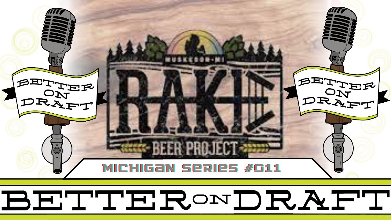 Josh Rakes Rake Beer Project w/ Josh Rake | Better on Draft #MichiganBeer Series ...