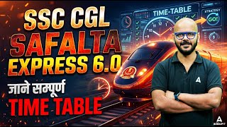 SSC CGL SAFALTA EXPRESS 6.0 | जानें सम्पूर्ण TIME TABLE | 2026