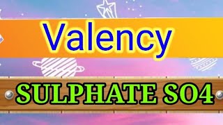 Valency of Sulphate SO4 Valency of Radicals How to find the valency of Sulphate 