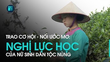 Trao cơ hội – Nối ước mơ: Nữ sinh dân tộc Nùng lấy khó khăn làm động lực phấn đấu | VTC1