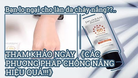 Bạn lo ngại cho làn da cháy nắng??.. THAM KHẢO ngày 《Các phương pháp chống nắng hiệu quả!!!》