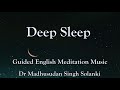 Deep sleep guided english meditation music madhusudan singh solanki