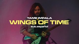 Tame Impala || Wings Of Time (sub.español + lyrics)