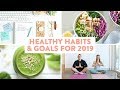 7 HEALTHY HABITS & GOALS for 2019 to Start NOW!