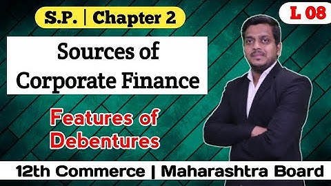 Features of Debentures | Ch. 2 Sources of Corporate Finance | 12th SP | Ashish Sir