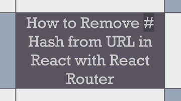 How to Remove # Hash from URL in React with React Router