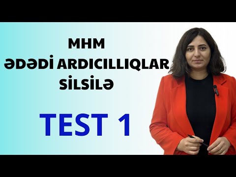 MHM Ədədi ardıcıllıqlar. Silsilə. TEST -1. Zöhrə Ağaşirinova (051-580-94-28)