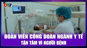 Đoàn viên công đoàn ngành Y tế tận tâm vì người bệnh | Lao động và công đoàn 9-11-2025