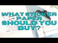 WHAT STICKER PAPER SHOULD YOU BUY FOR MAKING YOUR OWN STICKERS | CRICUT PRINT & CUT