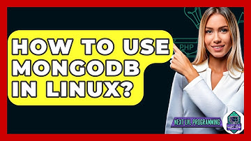How To Use MongoDB In Linux? - Next LVL Programming