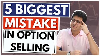 OPTION SELLING - BIGGEST MISTAKES DONE IN OPTION SELLING | BIGGEST REASONS OF LOSS IN OPTIONS |