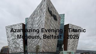 AZAMAZING evening - Titanic Museum - Belfast - Azamara Journey - August 25 