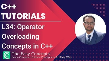 C++ Tutorials | L34: Operator Overloading Concepts in C++ | The Easy Concepts