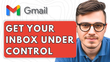 How To Get Your Gmail Inbox Under Control Tutorial [2025 Guide]