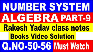 NUMBER SYSTEM + ALGEBRA PART-9[RAKESH YADAV CLASS NOTES VIDEO SOLUTION]Q.NO-50-56 FOR SSC CGL|| SSC