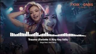 Trauma - Elsya feat. Aan Story (Fariette x Riry Key VIP Remix)