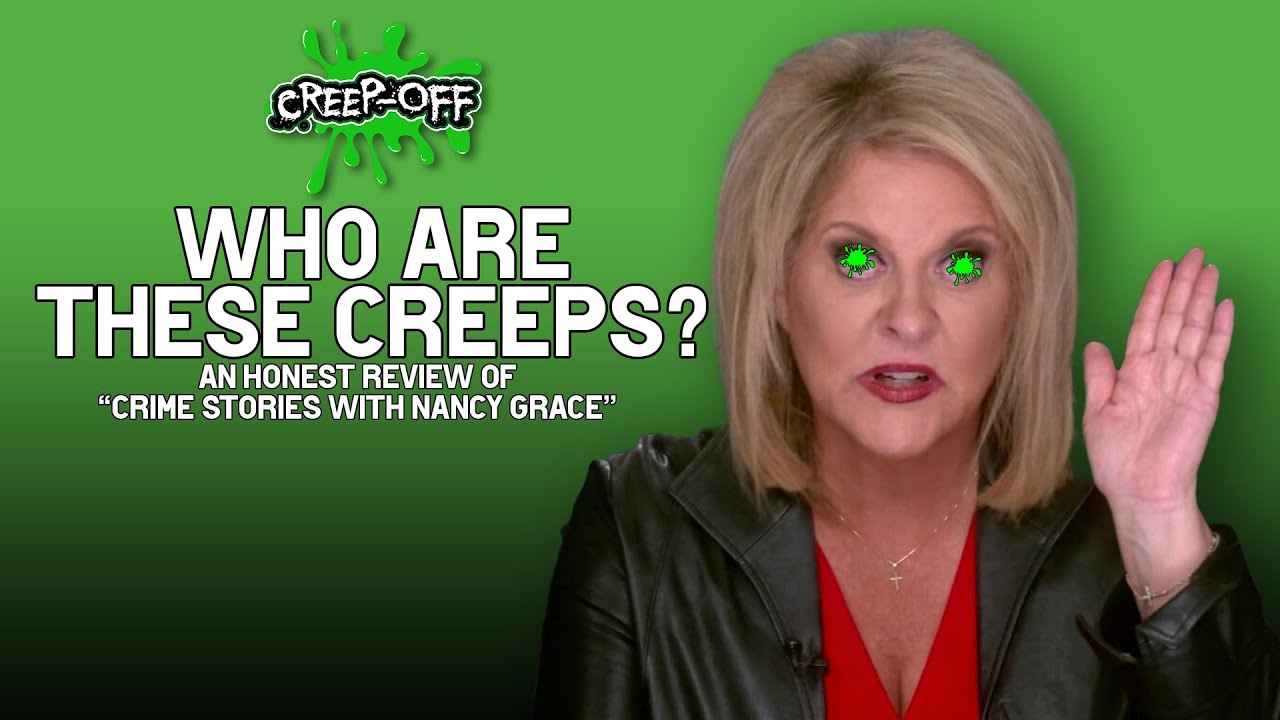 Who Are These Creeps A Review Of Crime Stories With Nancy Grace Youtube 