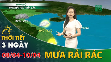 Thời tiết 3 ngày tới (08/04 đến 10/04): Trung Bộ trời nhiều mây và có mưa rào và dông | VTC14