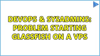 DevOps & SysAdmins: Problem starting Glassfish on a VPS (2 Solutions!!) Wealth