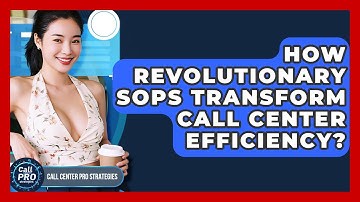How Revolutionary SOPs Transform Call Center Efficiency? - Call Center Pro Strategies