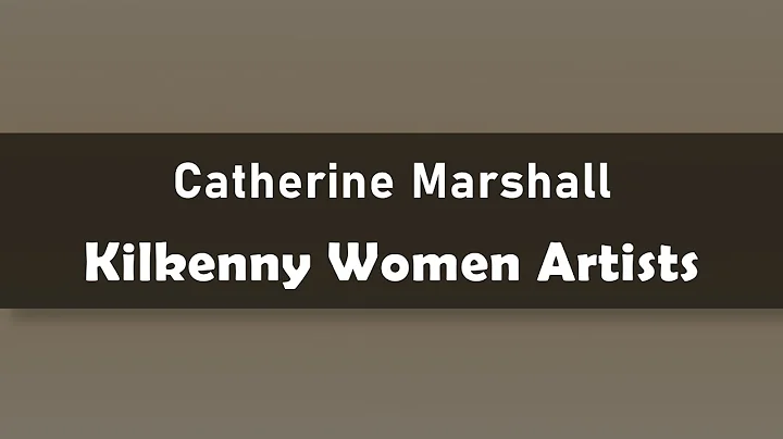 Catherine Marshall - Kilkenny Women Artists (lectu...