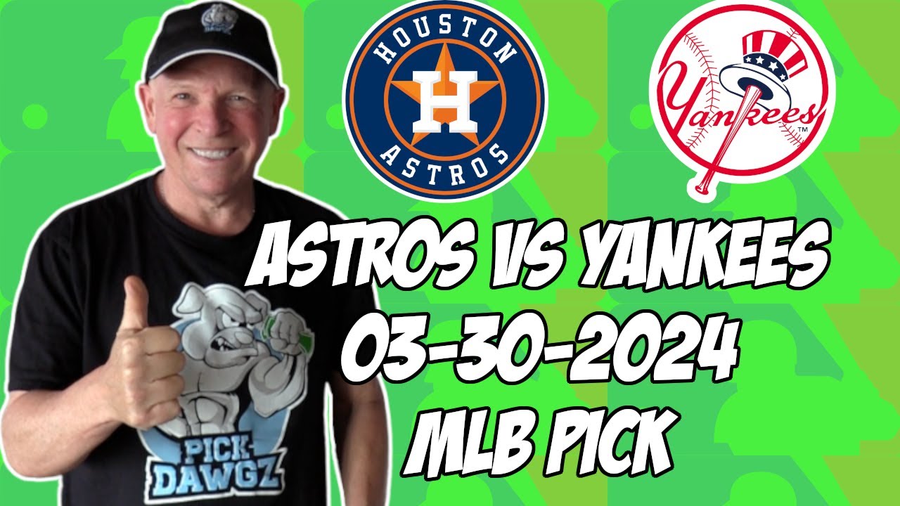 Astros vs. Yankees Predictions & Picks - March 30