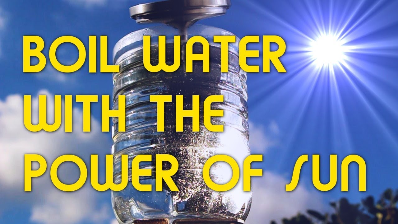 Methods To Boil Water With The Power Of Sun Methods To Boil Water With The Power Of Sun