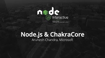 Node.js & ChakraCore by Arunesh Chandra, Microsoft
