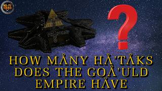 How Many Ha'taks In the Goa'uld Empire Breakdown Stargate