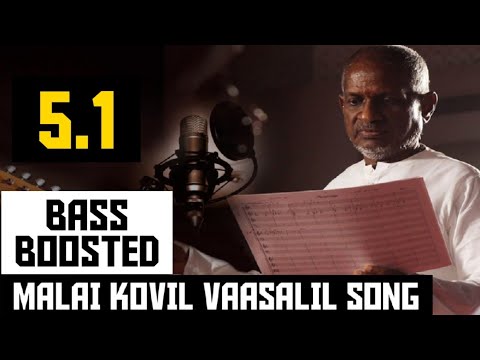 MALAI KOVIL VAASALIL 51 BASS BOOSTED SONG ILAYARAJA  VEERA MOVIE  DOLBY  BAD BOY BASS CHANNEL