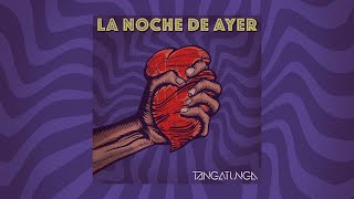 Video thumbnail of "Tangatunga - La noche de ayer"