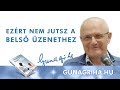 Ezért nem jutsz a belső üzenethez | Gunagriha előadása