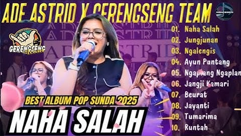 ADE ASTRID × GERENGSENG TEAM – NAHA SALAH (Official Live & Viral) | Pop Sunda 2025