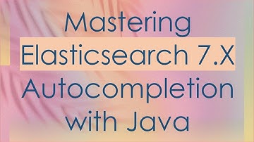 Mastering Elasticsearch 7.X Autocompletion with Java
