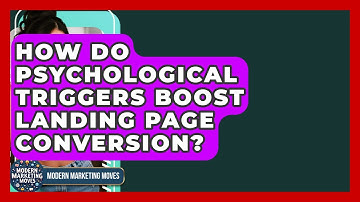 How Do Psychological Triggers Boost Landing Page Conversion? - Modern Marketing Moves